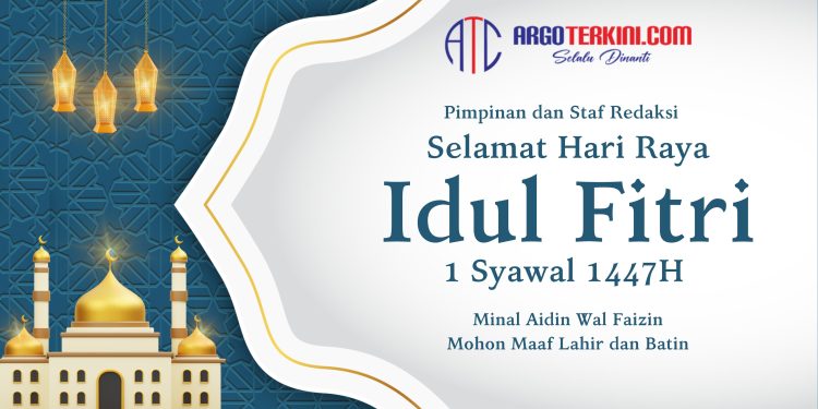 Pimpinan dan Staf Redaksi Media Argoterkini.com Ucapkan Selamat Hari Raya Idul Fitri 1447 H