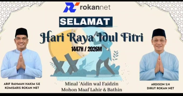 Sucikan Hati Menyambut Hari Yang Fitri,RokanNet Mengucapkan Selamat Hari Raya Idul Fitri 1447H