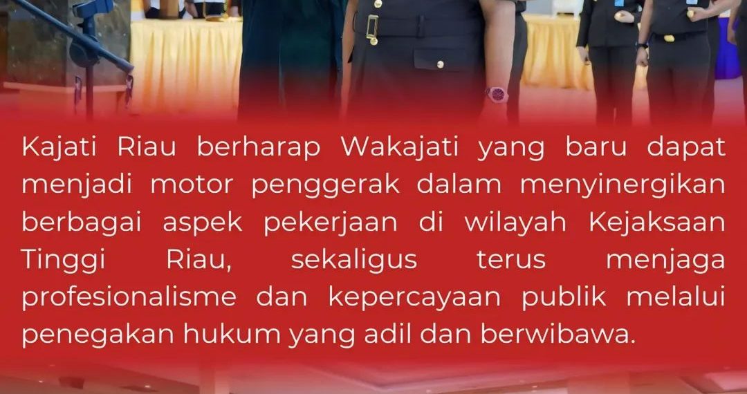 Pelantikan Wakajati Riau, Penguatan Kepemimpinan untuk Kinerja Lebih Tajam dan Berintegritas