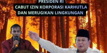 Presiden RI Prabowo Perintahkan Cabut Izin Konsesi Korporasi Karhutla, Ketum KMPKS: Ada, Berani?